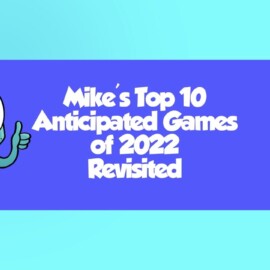 Mike's Top Anticipated Games of 2022 Revisited