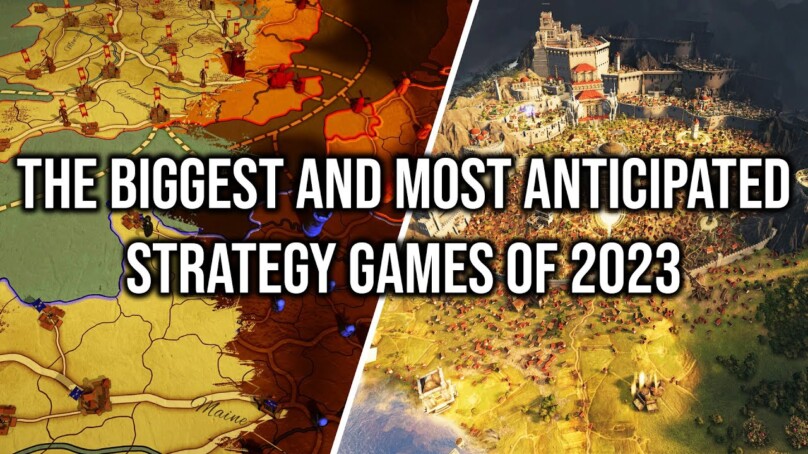 THE BIGGEST AND MOST ANTICIPATED STRATEGY GAMES OF 2023