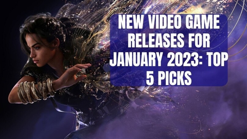 5 New Video Game Releases for January 2023 We Want To Play Now