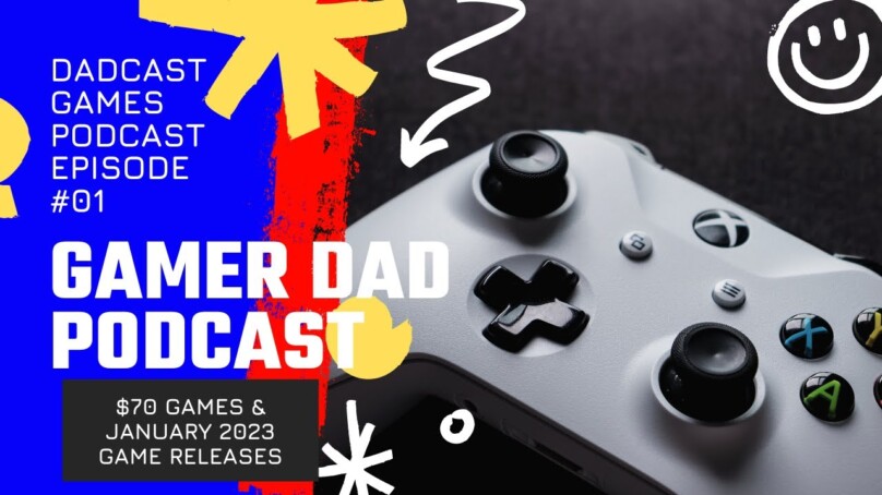 01 Dadcast Games – $70 Games & January 2023 Game Releases