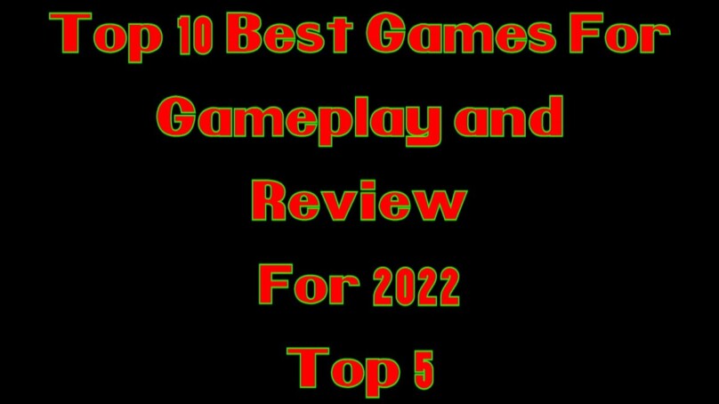 Top 10 Best Games for Gameplay and Review for 2022: Top 5