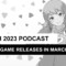 March 2023 podcast: The big game releases of March