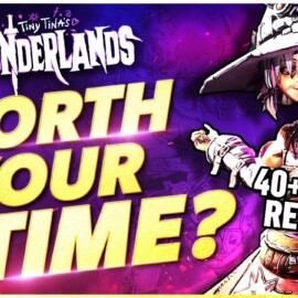 Tiny Tina’s Wonderlands – 2022 Review | Is It Worth Your Time? (Spoiler Free | 40+ Hours)