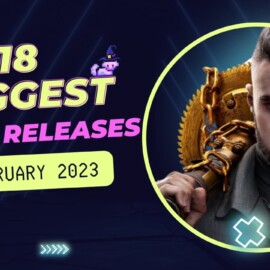 18 Biggest Game Releases for february 2023