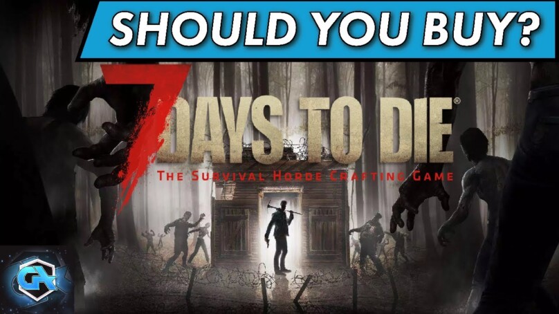 Should You Buy 7 Days to Die in 2022? Is 7 Days to Die Worth the Cost?